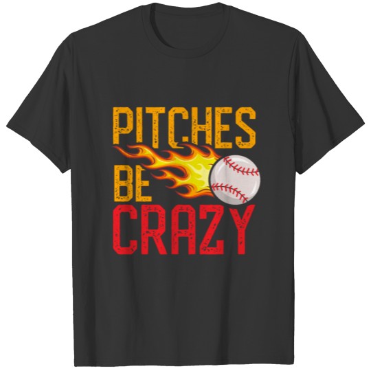 Baseball Pichtes be crazy T-shirt