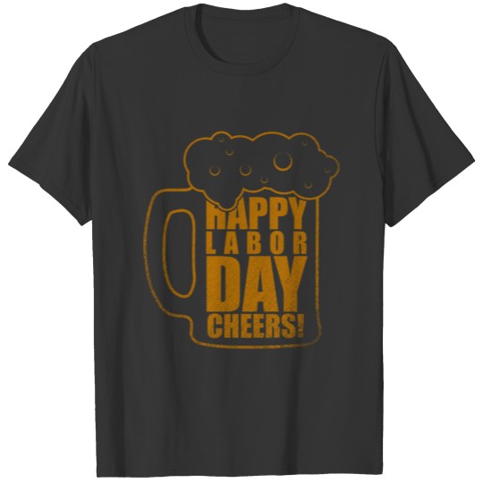 Labor Day, Happy Labor day, cheers with beer T Shirts