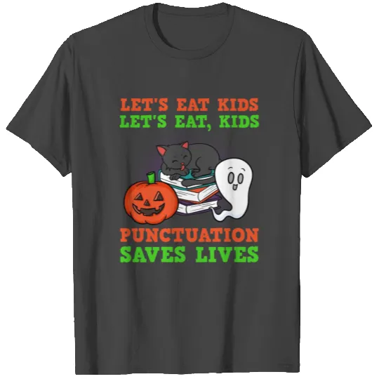 Punctuation Saves Lives T Shirts