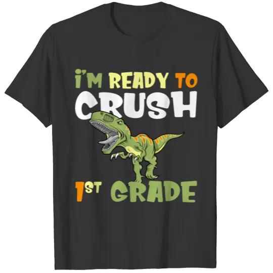 I'm Ready To Crush 1st Grade - back to school T Shirts