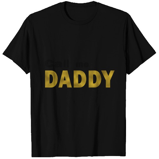Call me Daddy T Shirts