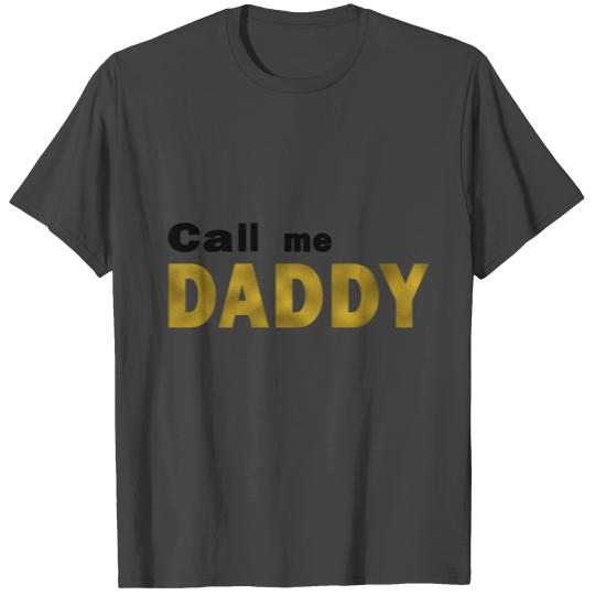 Call me Daddy T Shirts