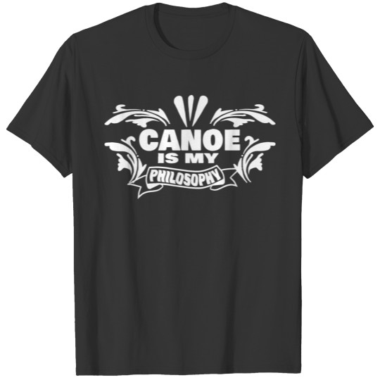 My Philosophy is Canoe Kanu T Shirts