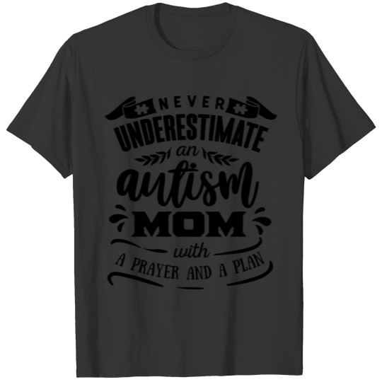 Autism Awareness Never Underestimate Autism Mom T-shirt