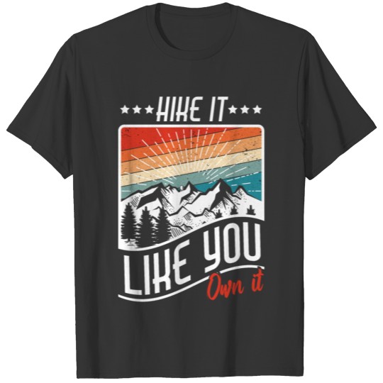 Hike It Like You Own It T-shirt