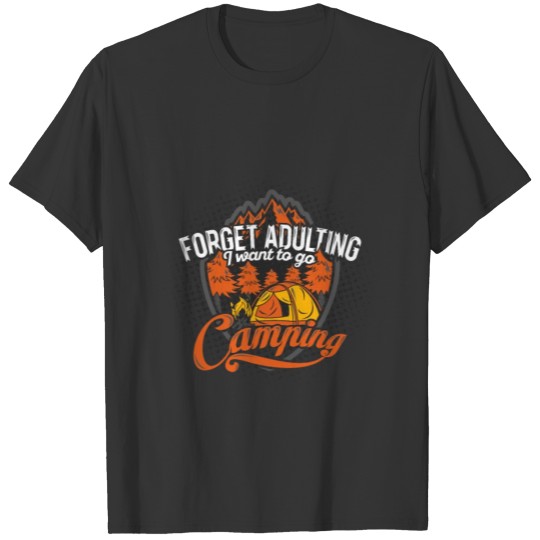 forget adulting Camping T-shirt