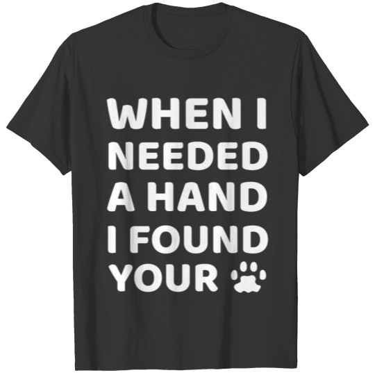 When I Needed A Hand I Found Your Paw Cat product T-shirt