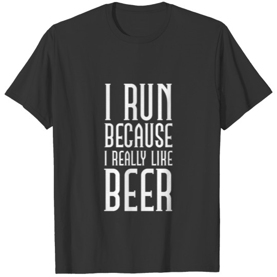 Funny I Run Because I Like Beer or Joggers gift T-shirt