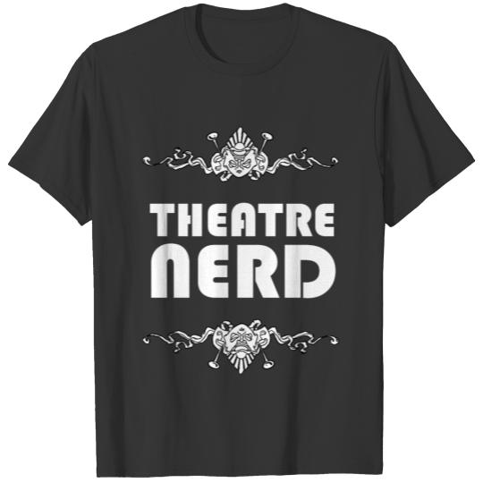 Theatre Nerd T Shirts