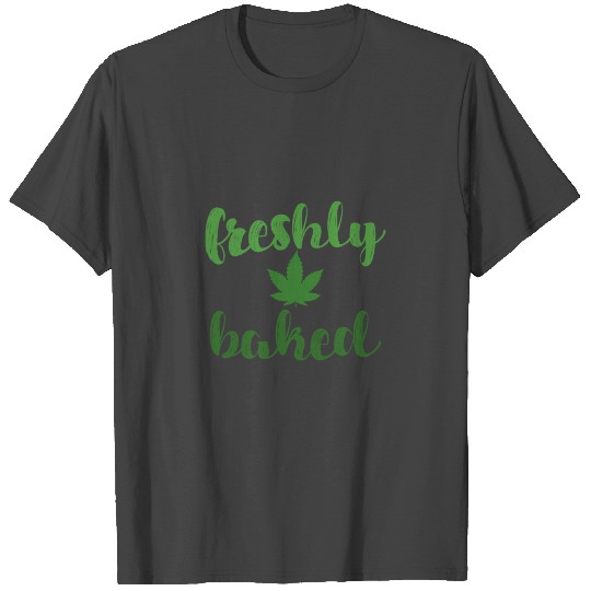 Cool Funny Freshly Baked Hemp High T Shirts