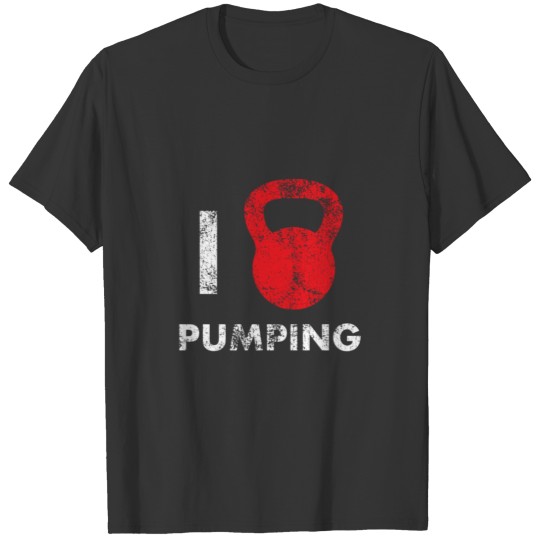 I love Pumping Kettlebell training workout gift T Shirts