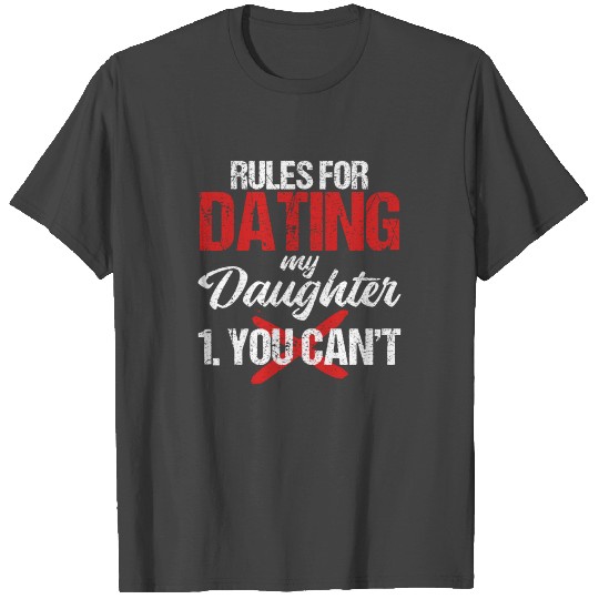 Rules For Dating My Daughter T Shirts