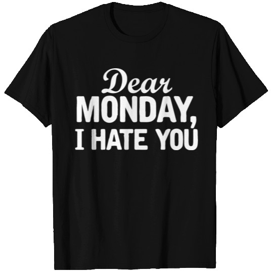 dear monday i hate you 2 T Shirts
