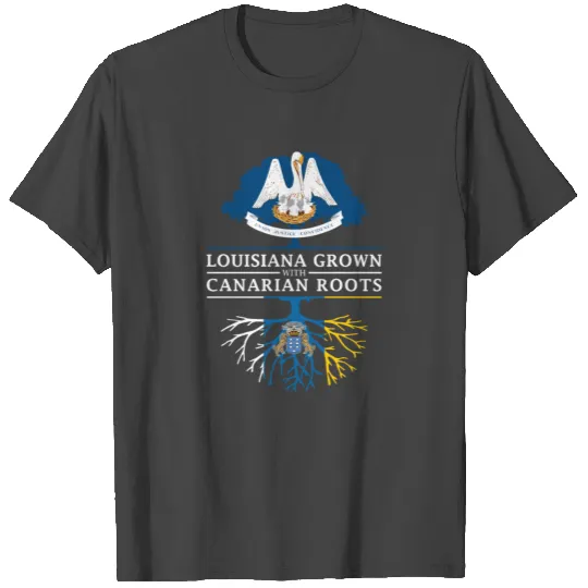 Louisiana Grown with Canarian Roots T Shirts