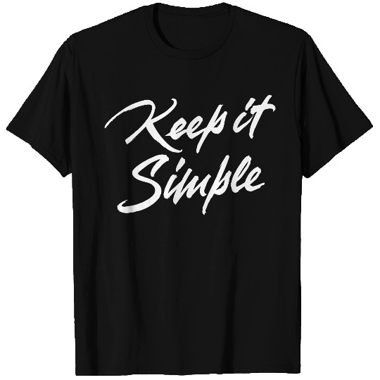 Keep It Simple T Shirts