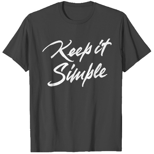 Keep It Simple T Shirts