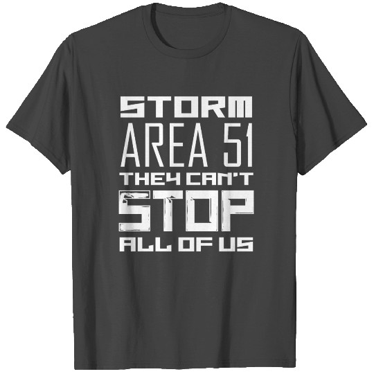 Storm AREA 51 they can´t STOP all of us T Shirts