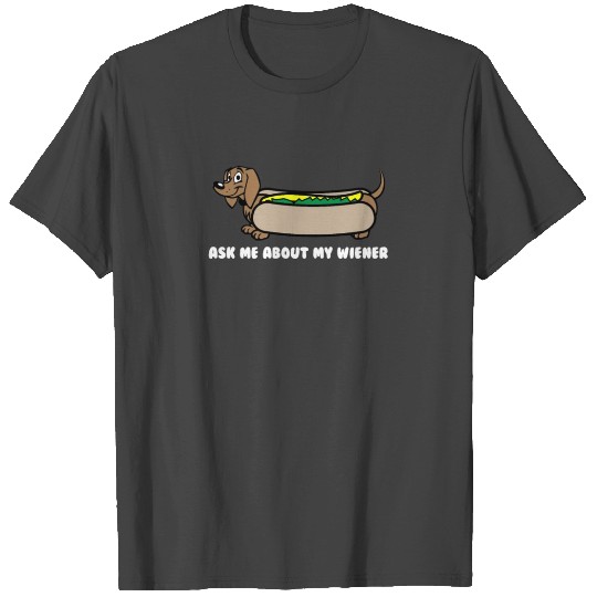 Ask Me About My Wiener Funny Dachshund T Shirts