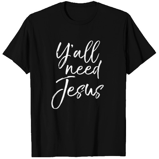 Yall need jesus 01 T Shirts