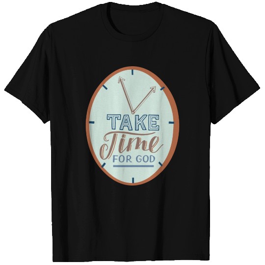 Take Time For God Christian Religious Blessings T Shirts