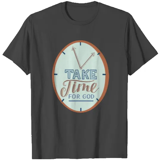 Take Time For God Christian Religious Blessings T Shirts