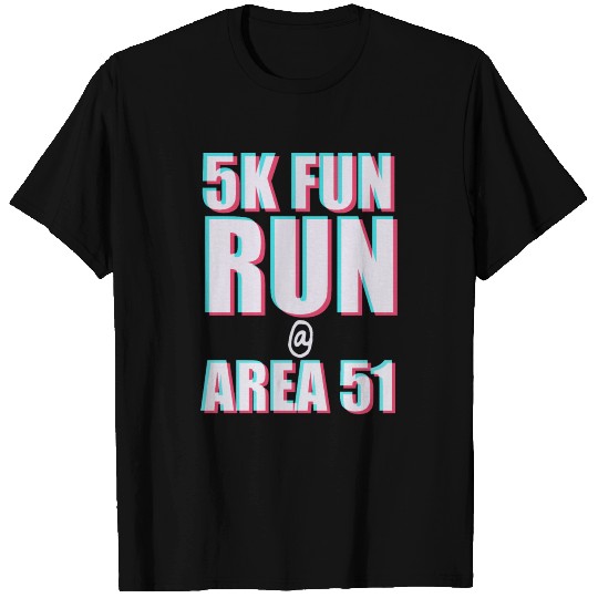 5K Fun Run @AREA 51 T Shirts