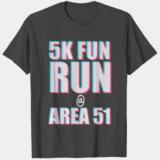 5K Fun Run @AREA 51 T Shirts