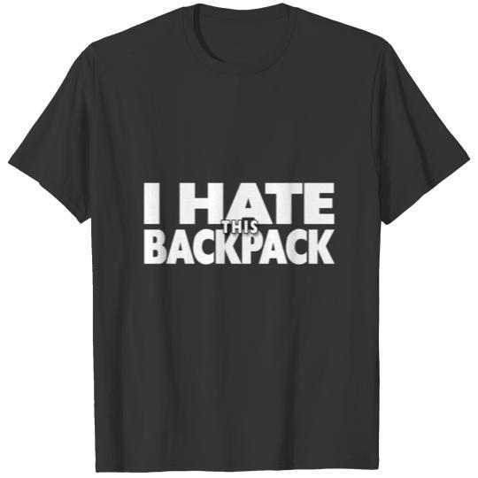 I hate This Backpack White Text T-shirt