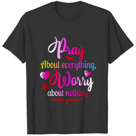 Pray about Everything T-shirt