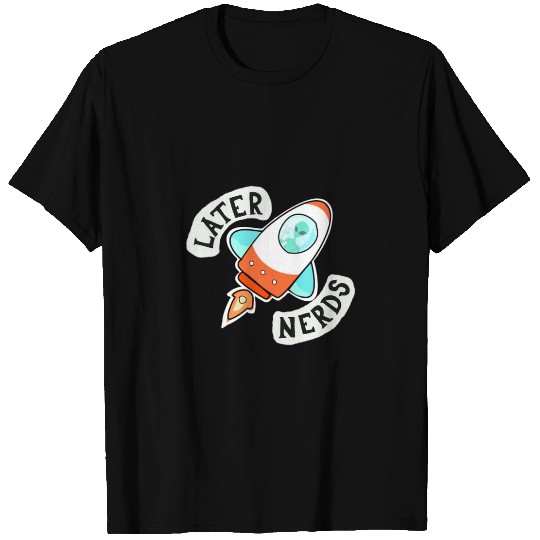 Later Nerds T Shirts