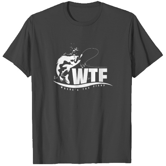 Where is the Fish, WTF Fishing Giftidea T Shirts