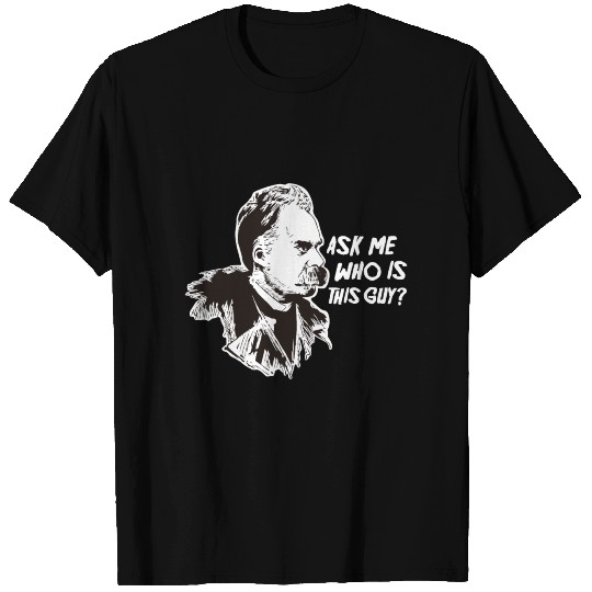 Nietzsche Philosophy Philosopher Thinker T Shirts