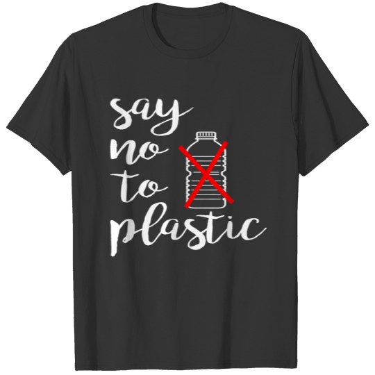 SAY NO TO PLASTIC Climate Nature lover Gift T-shirt