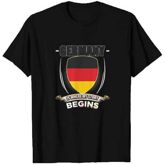 Germany Is Where My Story Begins T Shirts