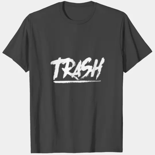 Trash White Trash Scum Waste Worthless Gift Idea T Shirts