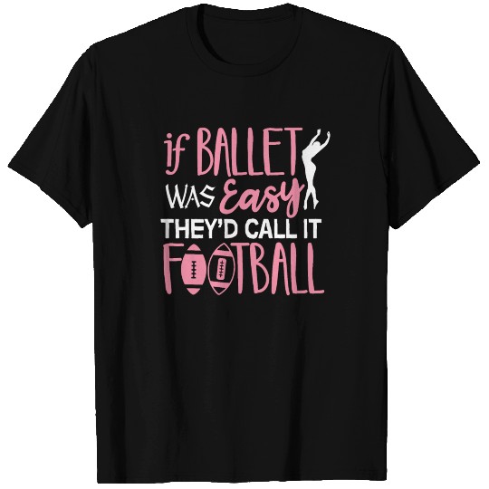 If Ballet Was Easy Dance Teacher T Shirts Ballerina