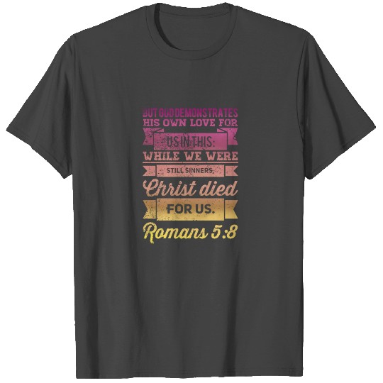 Romans 5:8 Bible verse design T Shirts