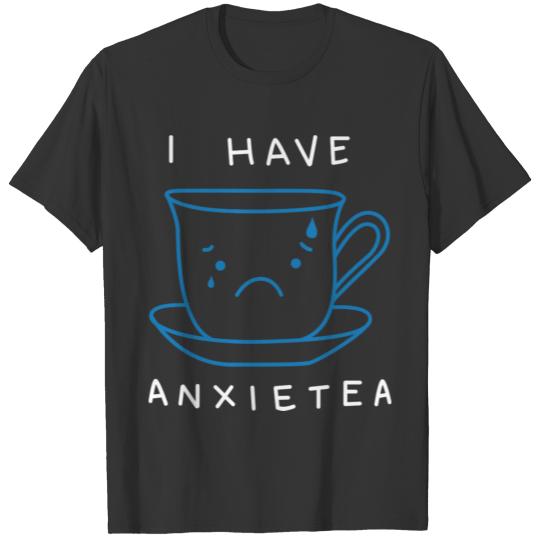 I Have Anxietea White T-shirt