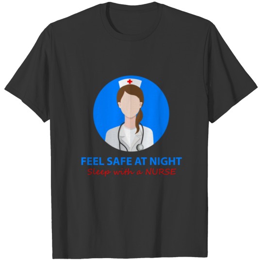 feel safe at night sleep with a NURSE T-shirt