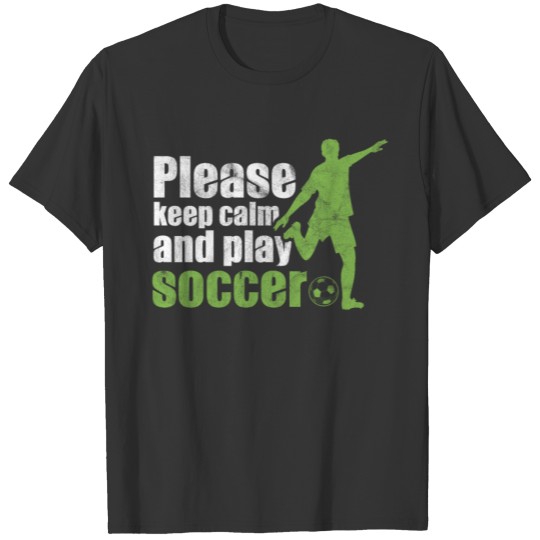 Keep calm play soccer T-shirt