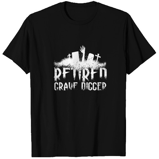 Retired grave digger - Halloween Cemetery Gift T Shirts