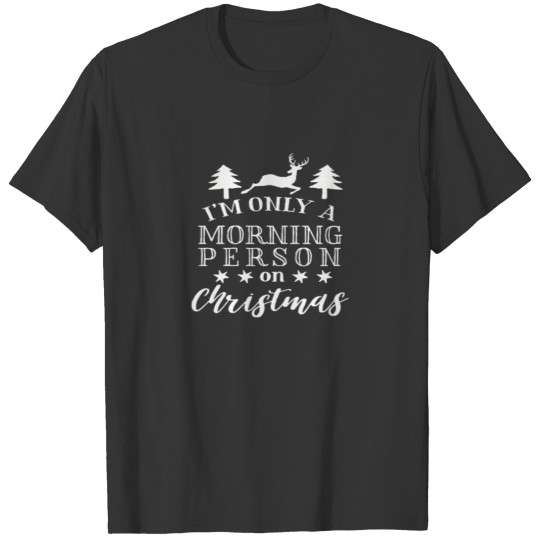 Only A Morning Person on Christmas T-shirt