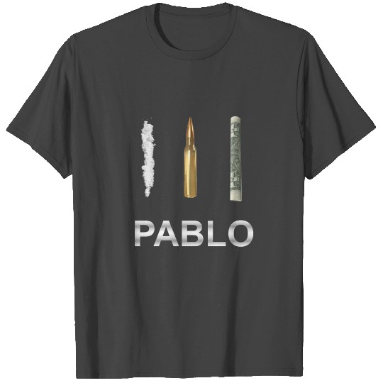 PABLO Escobar - Bullet - powder & Dollar T Shirts