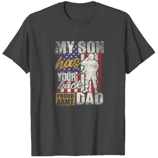 Proud Army Dad My Son Has Your Back Patriotic Dad T Shirts