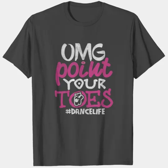 Dance Teacher T Shirts OMG Point Your Toes Dancing