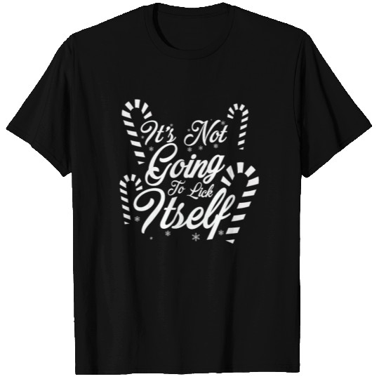 Its Not Going To Lick Itself XMAS Gift Candy Cane T Shirts