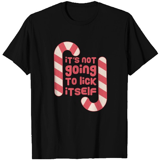 Its Not Going To Lick Itself Christmas Candy Cane T Shirts