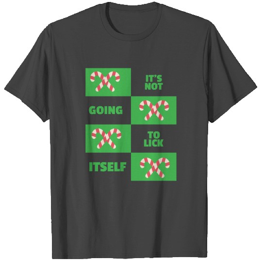 Its Not Going To Lick Itself Christmas Candy Cane T Shirts