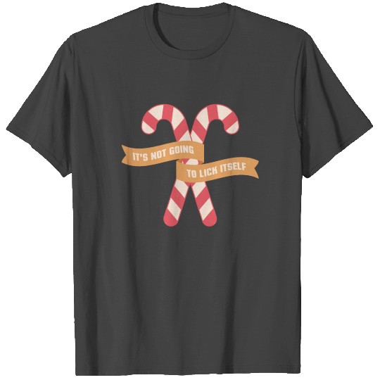 Its Not Going To Lick Itself Christmas Candy Cane T Shirts