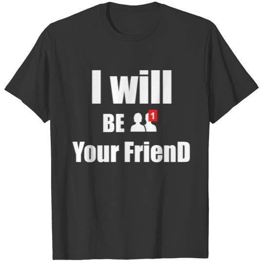 i will be your friend 1st day back to school shirt T-shirt